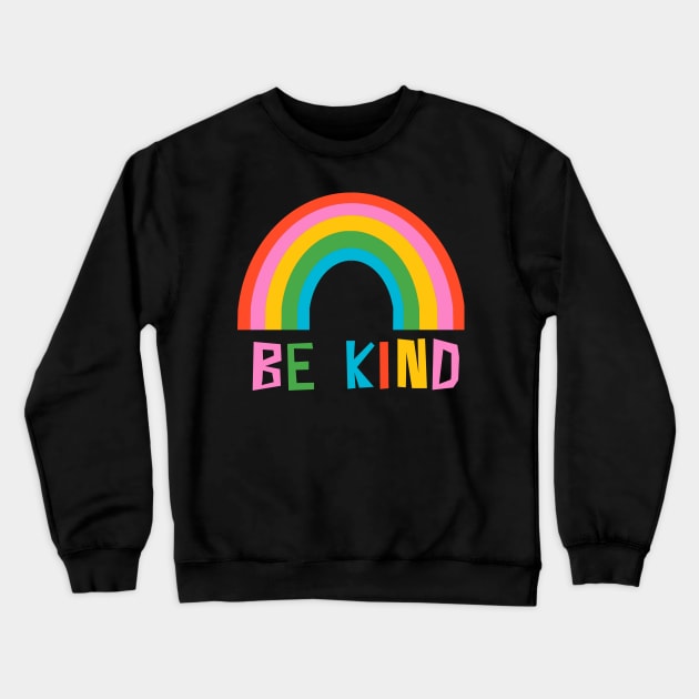 Be Kind Rainbow Crewneck Sweatshirt by wacka